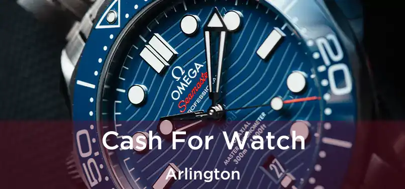 Cash For Watch Arlington