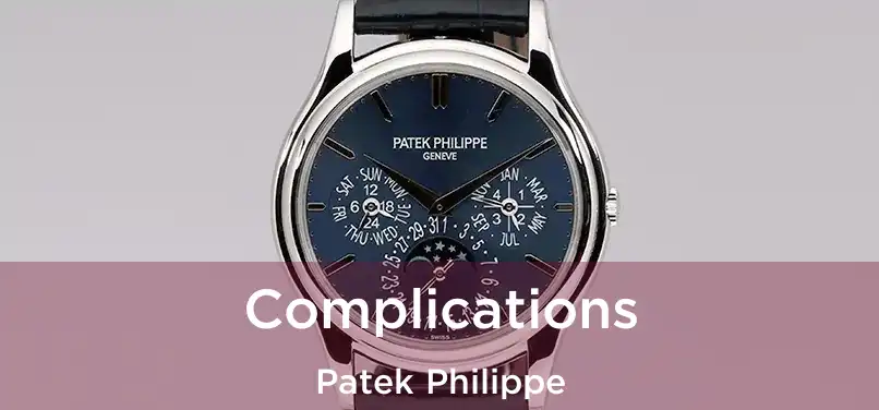 Complications Patek Philippe