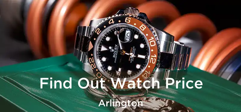 Find Out Watch Price Arlington