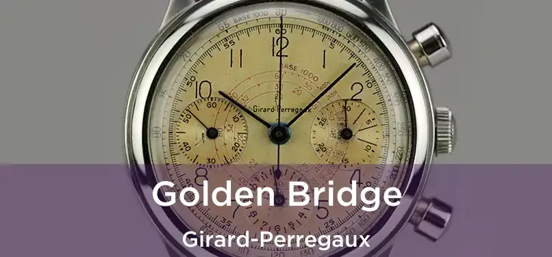 Golden Bridge Girard-Perregaux