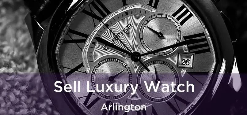 Sell Luxury Watch Arlington