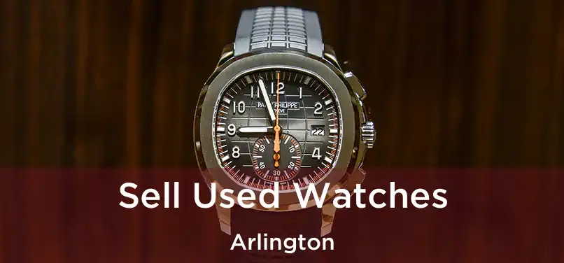 Sell Used Watches Arlington