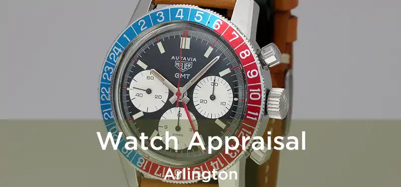 Watch Appraisal Arlington