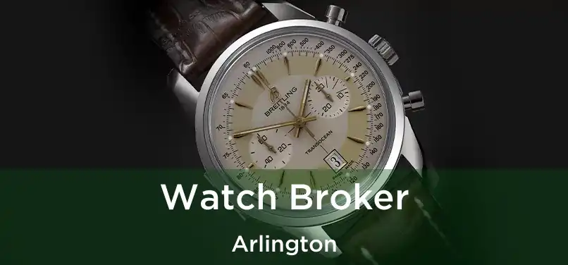 Watch Broker Arlington