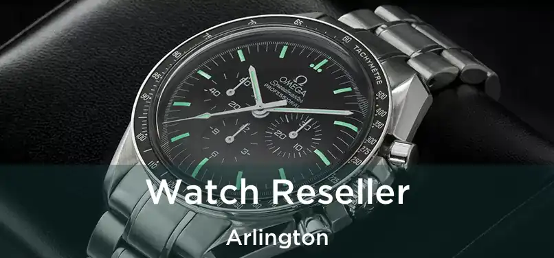 Watch Reseller Arlington