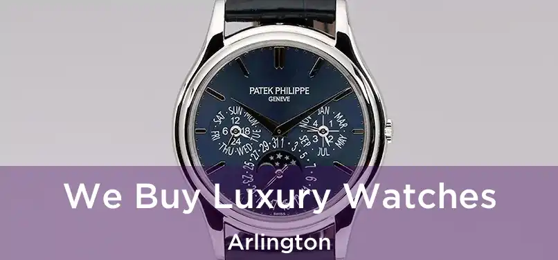 We Buy Luxury Watches Arlington